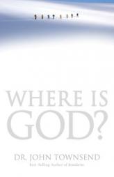 Where Is God?: Finding His Presence, Purpose and Power in Difficult Times by John Townsend Paperback Book