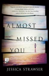 Almost Missed You: A Novel by Jessica Strawser Paperback Book