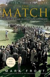 The Match: The Day the Game of Golf Changed Forever by Mark Frost Paperback Book