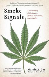 Smoke Signals: A Social History of Marijuana - Medical, Recreational and Scientific by Martin A. Lee Paperback Book