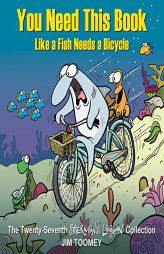 You Need This Book Like a Fish Needs a Bicycle (Volume 27) (Sherman's Lagoon) by Jim Toomey Paperback Book