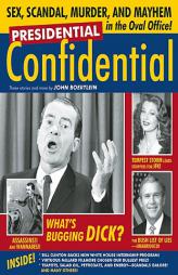 Presidential Confidential: Sex, Scandal, Murder and Mayhem in the Oval Office by John Boertlein Paperback Book