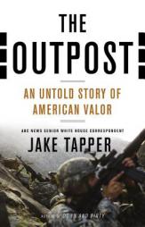 The Outpost: An Untold Story of American Valor by Jake Tapper Paperback Book