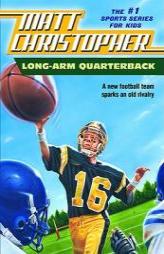 Long Arm Quarterback: A New Football Team Sparks an Old Rivalry (Matt Christopher Sports Classics) by Matt Christopher Paperback Book