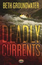 Deadly Currents (An RM Outdoor Adventures Mystery) by Beth Groundwater Paperback Book