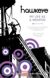 Hawkeye - Volume 1: My Life As A Weapon (Marvel Now) by Matt Fraction Paperback Book