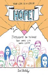 Your Life Is a Life of Hope!: Thoughts on Things That Make Life Worth Living by Lord Birthday Paperback Book