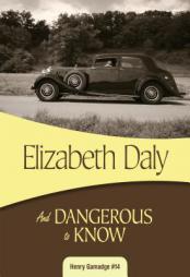 And Dangerous to Know: Henry Gamadge #14 by Elizabeth Daly Paperback Book