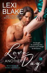 Love Another Day (Masters and Mercenaries) (Volume 14) by Lexi Blake Paperback Book
