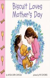 Biscuit Loves Mother's Day (Biscuit) by Alyssa Satin Capucilli Paperback Book