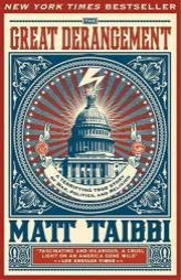 The Great Derangement: A Terrifying True Story of War, Politics, and Religion by Matt Taibbi Paperback Book