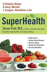 Superhealth: 6 Simple Steps, 6 Easy Weeks, 1 Longer, Healthier Life by Steven Pratt Paperback Book