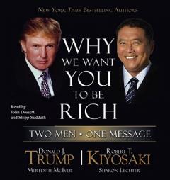 Why We Want You to Be Rich: Two Men - One Message by Donald Trump Paperback Book