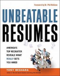 Unbeatable Resumes: America's Top Recruiter Reveals What Really Gets You Hired by Tony Beshara Paperback Book