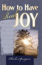 How to Have Real Joy by Charles Haddon Spurgeon Paperback Book