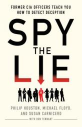 Spy the Lie: Former CIA Officers Teach You How to Detect Deception by Philip Houston Paperback Book