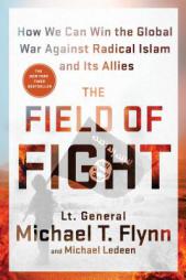 The Field of Fight: How We Can Win the Global War Against Radical Islam and Its Allies by Michael T. Flynn Paperback Book