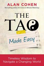 The Tao Made Easy: Timeless Wisdom to Navigate a Changing World by Alan Cohen Paperback Book