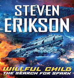 Willful Child: The Search for Spark by Steven Erikson Paperback Book