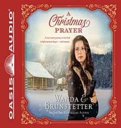 A Christmas Prayer: A Cross-country Journey in 1850 Leads to High Mountain Danger - and Romance by Wanda E. Brunstetter Paperback Book