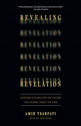 Revealing Revelation: How God's Plans for the Future Can Change Your Life Now by  Paperback Book