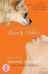 Confessions of a Beauty Addict by Nadine Haobsh Paperback Book