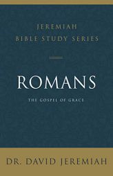 Romans: The Gospel of Grace by David Jeremiah Paperback Book