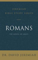 Romans: The Gospel of Grace by David Jeremiah Paperback Book