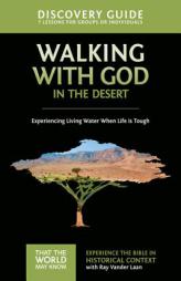 Walking with God in the Desert Discovery Guide: Experiencing Living Water When Life is Tough (That the World May Know) by Ray Vander Laan Paperback Book
