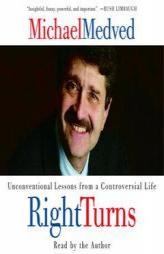 Right Turns: Unconventional Lessons from a Controversial Life by Michael Medved Paperback Book