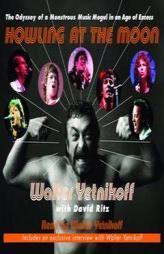 Howling at the Moon: The Odyssey of a Monstrous Music Mogul in an Age of Excess by Walter Yetnikoff Paperback Book