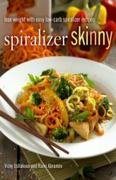 Spiralizer Skinny: Lose Weight with Easy Low-Carb Spiralizer Recipes by Rami Abramov Paperback Book