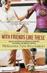 With Friends Like These (Good Girlz) by Reshonda Tate Billingsley Paperback Book