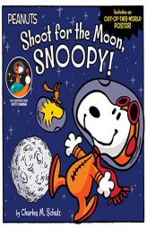 Shoot for the Moon, Snoopy! by Charles M. Schulz Paperback Book