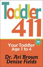 Toddler 411: Clear Answers & Smart Advice for Your Toddler by Ari Brown Paperback Book