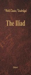 The Iliad (World Classics, Unabridged) by Homer Paperback Book