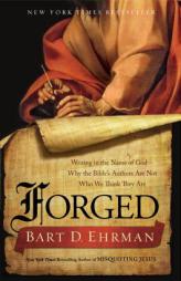 Forged: Writing in the Name of God--Why the Bible's Authors Are Not Who We Think They Are by Bart D. Ehrman Paperback Book
