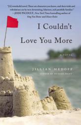 I Couldn't Love You More by Jillian Medoff Paperback Book