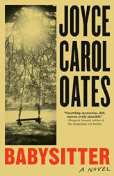 Babysitter: A novel by Joyce Carol Oates Paperback Book