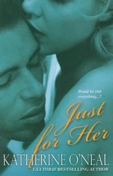 Just For Her by Katherine O'Neal Paperback Book