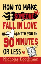 How to Make Someone Fall in Love With You in 90 Minutes or Less by Nicholas Boothman Paperback Book