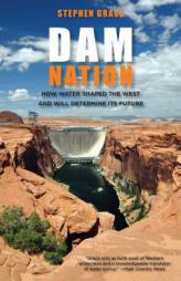 Dam Nation: How Water Shaped the West and Will Determine Its Future by Stephen Grace Paperback Book