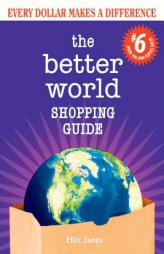 Better World Shopping Guide #6: Every Dollar Makes a Difference by Ellis Jones Paperback Book