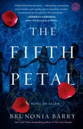 The Fifth Petal: A Novel of Salem by Brunonia Barry Paperback Book