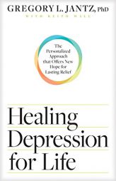 Healing Depression for Life: The Personalized Approach That Offers New Hope for Lasting Relief by Gregory L. Jantz Ph. D. Paperback Book
