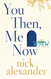 You Then, Me Now by Nick Alexander Paperback Book