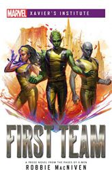 First Team: A Marvel: Xavier's Institute Novel by Robbie MacNiven Paperback Book