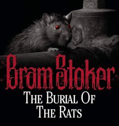 The Burial of the Rats by Bram Stoker Paperback Book
