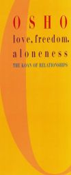 Love, Freedom, and Aloneness: The Koan of Relationships by Osho Paperback Book