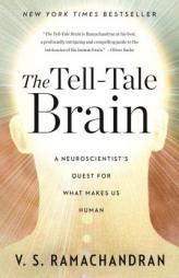 The Tell-Tale Brain: A Neuroscientist's Quest for What Makes Us Human by V. S. Ramachandran Paperback Book